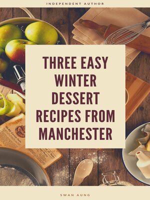 cover image of Three Easy Winter Dessert Recipes from Manchester